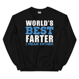 10 - World's best farter I mean father - Unisex Sweatshirt