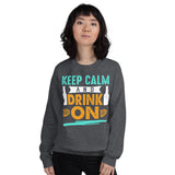 2_221 - Keep calm and drink on - Unisex Sweatshirt