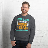 2_221 - Keep calm and drink on - Unisex Sweatshirt