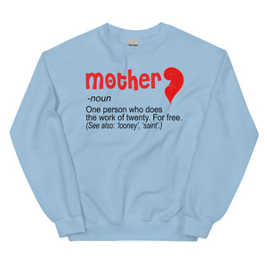 20 - Mother "noun" one person who does the work of twenty, for free - Unisex Sweatshirt