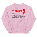 20 - Mother "noun" one person who does the work of twenty, for free - Unisex Sweatshirt