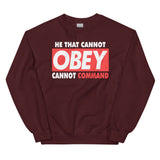 2_240 - He that cannot obey, cannot command - Unisex Sweatshirt