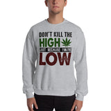 2_124 - Don't kill the high just because you're low - Unisex Sweatshirt