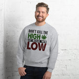 2_124 - Don't kill the high just because you're low - Unisex Sweatshirt