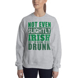 3 - Not even slightly Irish but I'm gonna get drunk - Unisex Sweatshirt