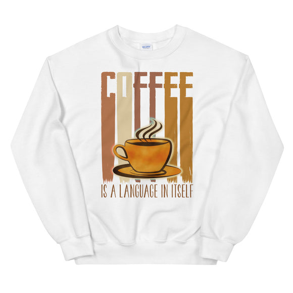 6_34 - Coffee is a language itself - Unisex Sweatshirt