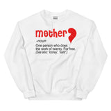 20 - Mother "noun" one person who does the work of twenty, for free - Unisex Sweatshirt