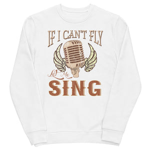 7_73 - If I cant fly, let me sing - Unisex eco sweatshirt