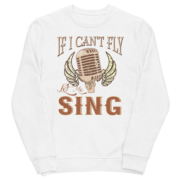 7_73 - If I cant fly, let me sing - Unisex eco sweatshirt