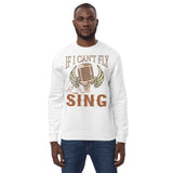 7_73 - If I cant fly, let me sing - Unisex eco sweatshirt