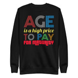 4_162 - Age is a high price to pay for maturity - Unisex Fleece Pullover