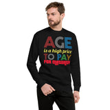 4_162 - Age is a high price to pay for maturity - Unisex Fleece Pullover