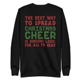 8 - The best way to spread Christmas cheer is singing loud for all to hear - Unisex Fleece Pullover