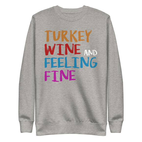 13 - Turkey wine and feeling fine - Unisex Fleece Pullover