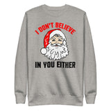 1 - I don't believe in you either - Unisex Fleece Pullover