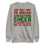 8 - The best way to spread Christmas cheer is singing loud for all to hear - Unisex Fleece Pullover