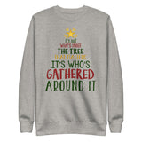 36 - It's not what's under the tree that matters it's whose gathered around it - Unisex Fleece Pullover