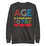 4_162 - Age is a high price to pay for maturity - Unisex Fleece Pullover