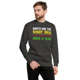 51 - Santa has the right idea visit people only once a year - Unisex Fleece Pullover