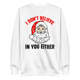 1 - I don't believe in you either - Unisex Fleece Pullover