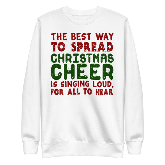 8 - The best way to spread Christmas cheer is singing loud for all to hear - Unisex Fleece Pullover