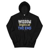 4_214 - Wisdom begins at the end - Unisex Hoodie