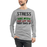 2_131 - Stress can pull you down but weed can lift you right back up - Unisex Long Sleeve Tee