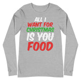 4 - All I want for Christmas is food - Unisex Long Sleeve Tee