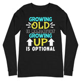 4_156 - Growing old is mandatory, growing up is optional - Unisex Long Sleeve Tee