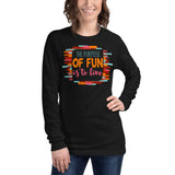 3_231 - The purpose of fun is to live - Unisex Long Sleeve Tee