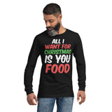 4 - All I want for Christmas is food - Unisex Long Sleeve Tee