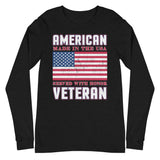 6 - American Veteran, made in the USA, served with honor - Unisex Long Sleeve Tee