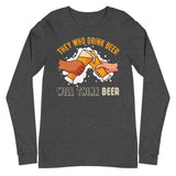 4_248 - They who drink beer, will think beer - Unisex Long Sleeve Tee