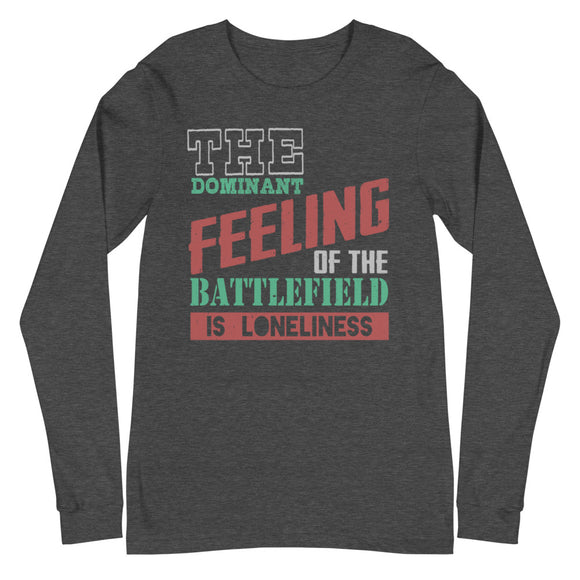 2_173 - The dominant feeling of the battlefield is loneliness - Unisex Long Sleeve Tee