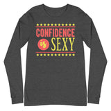 6_108 - Confidence is sexy - Unisex Long Sleeve Tee