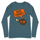 14 - Talk turkey to me - Unisex Long Sleeve Tee