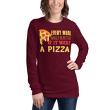 2_159 - Every meal would be better if it were a pizza - Unisex Long Sleeve Tee