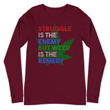 2_128 - Struggle is the enemy, but weed is the remedy - Unisex Long Sleeve Tee