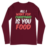 4 - All I want for Christmas is food - Unisex Long Sleeve Tee