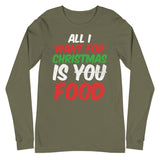 4 - All I want for Christmas is food - Unisex Long Sleeve Tee