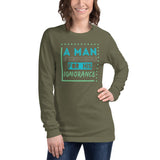 4_290 - A man is responsible for his ignorance - Unisex Long Sleeve Tee