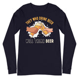 4_248 - They who drink beer, will think beer - Unisex Long Sleeve Tee