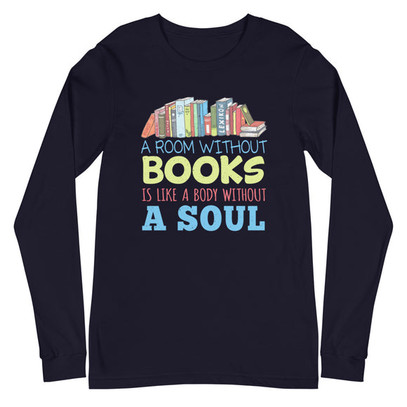 2_48 - A room without books, is like a body without a soul - Unisex Long Sleeve Tee