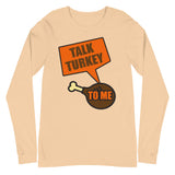 14 - Talk turkey to me - Unisex Long Sleeve Tee