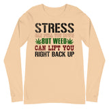 2_131 - Stress can pull you down but weed can lift you right back up - Unisex Long Sleeve Tee