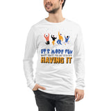 7_284 - It's more fun when you're not the only one having it - Unisex Long Sleeve Tee