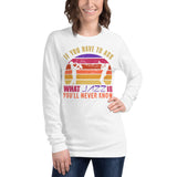 1_220 - If you have to ask what jazz is, you'll never know - Unisex Long Sleeve Tee