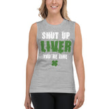 8 - Shut up Liver you're fine - Muscle Shirt