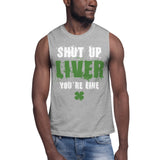 8 - Shut up Liver you're fine - Muscle Shirt