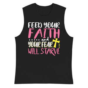 6_166 - Feed your faith and your fear will starve - Muscle Shirt